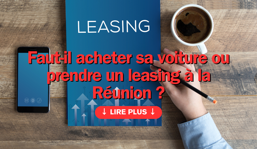 Faut-il acheter sa voiture ou prendre un leasing à la Réunion ?